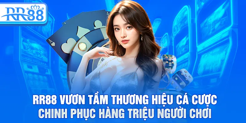 RR88 vươn tầm thương hiệu cá cược chinh phục hàng triệu người chơi