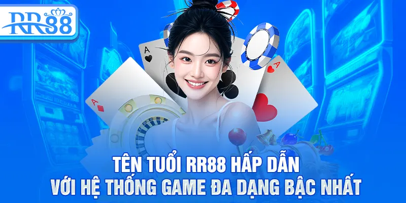 Tên tuổi RR88 hấp dẫn với hệ thống game đa dạng bậc nhất