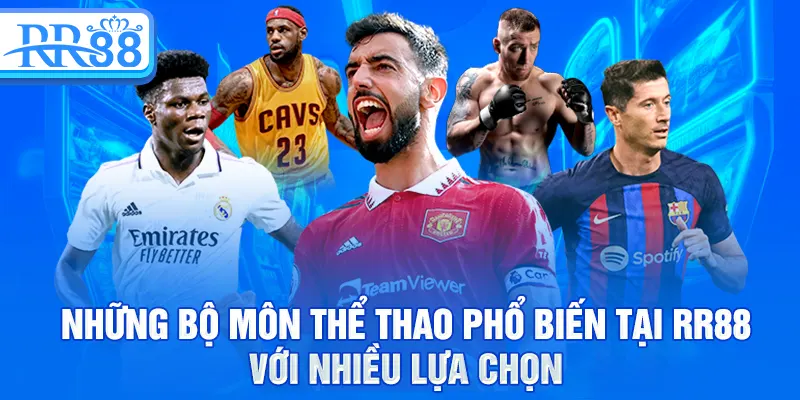 Những bộ môn thể thao phổ biến tại RR88 với nhiều lựa chọn