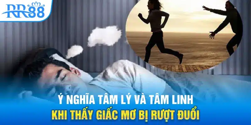 Ý nghĩa tâm lý và tâm linh khi thấy giấc mơ bị rượt đuổi