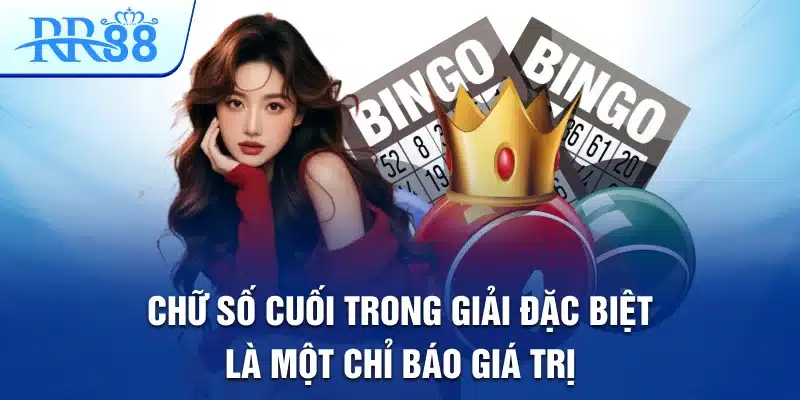 Chữ số cuối trong giải đặc biệt là một chỉ báo giá trị